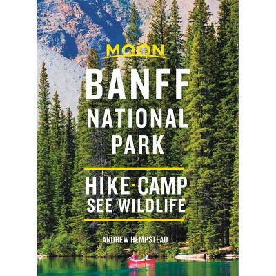 Moon Banff National Park - (Travel Guide) 3rd Edition by  Andrew Hempstead (Paperback)