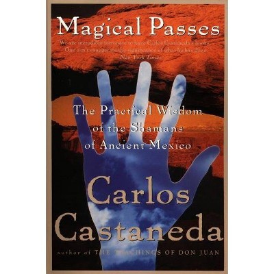 Magical Passes - by  Carlos Castaneda (Paperback)