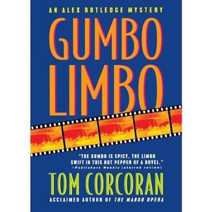 Gumbo Limbo - (Alex Rutledge Mysteries) by  Tom Corcoran (Paperback) - 1 of 1