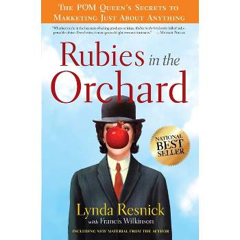 Rubies in the Orchard - by  Lynda Resnick & Francis Wilkinson (Paperback)