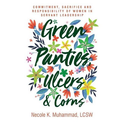 Green Panties, Ulcers & Corns - by  Necole K Muhammad (Paperback)