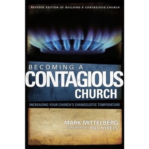 Becoming a Contagious Church - by  Mark Mittelberg (Paperback) - 1 of 1