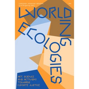 Worlding Ecologies - by  Niekolaas Johannes Lekkerkerk & Eva Burgering (Paperback) - 1 of 1