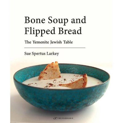 Bone Soup and Flipped Bread - by  Sue Spertus Larkey (Hardcover)