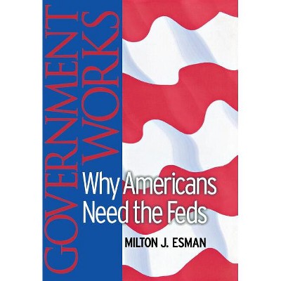 Government Works - by  Milton J Esman (Hardcover)