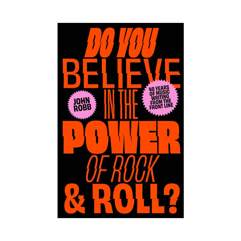 Do You Believe in the Power of Rock & Roll? - by  John Robb (Paperback), 1 of 2