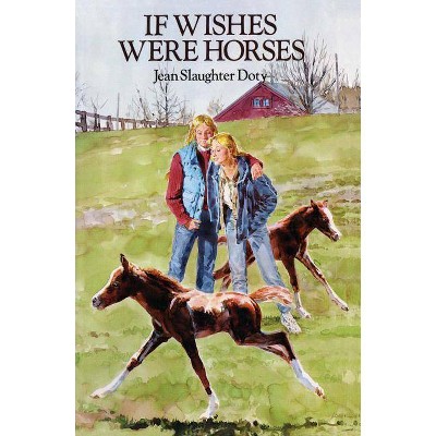 If Wishes Were Horses - by  Jean Slaughter Doty (Paperback)