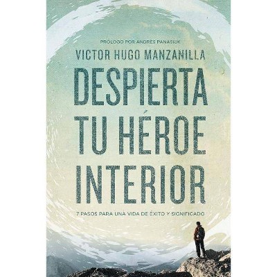 Despierta Tu Héroe Interior - by  Victor Hugo Manzanilla (Paperback)