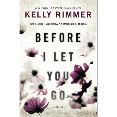 Before I Let You Go - by  Kelly Rimmer (Paperback)