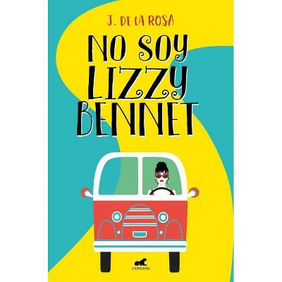 No Soy Lizzy Bennett (Premio Vergara) / I Am Not Lizzy Bennett - by  José de la Rosa (Paperback)