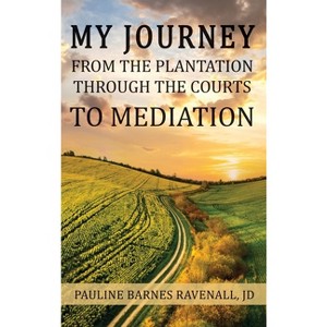 My Journey from the Plantation, through the Courts, to Mediation - by  Pauline Ravenall (Hardcover) - 1 of 1