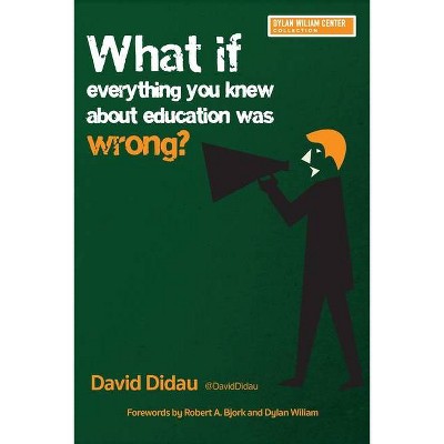 What If Everything You Knew About Education Was Wrong? - by  David Didau (Paperback)