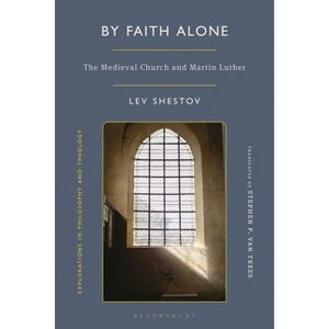 By Faith Alone - (Explorations in Philosophy and Theology) by  Lev Shestov (Paperback) - 1 of 1