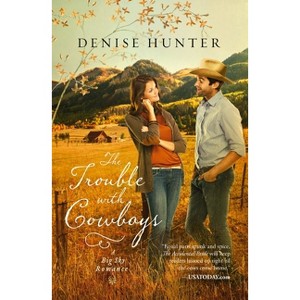 The Trouble with Cowboys - (Big Sky Romance) by  Denise Hunter (Paperback) - 1 of 1