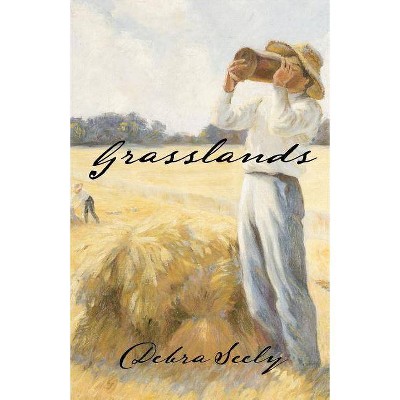 Grasslands - by  Debra Seely (Paperback)