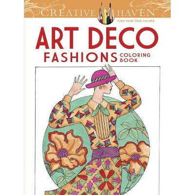 Creative Haven Art Deco Fashions Coloring Book - (Adult Coloring) by  Ming-Ju Sun (Paperback)