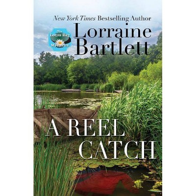 A Reel Catch - (Lotus Bay Mysteries) by  Lorraine Bartlett (Paperback)