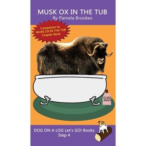 Musk Ox In The Tub - (Dog on a Log Let's Go! Books) by  Pamela Brookes (Hardcover) - 1 of 1