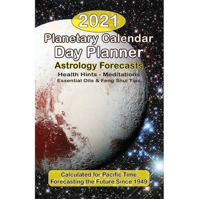 2021 Planetary Calendar Day Planner - (Planetary Calendar Planners) Annotated by  Lahni Deamicis & Ralph Deamicis (Paperback)