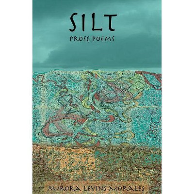 Silt - by  Aurora Levins Morales (Paperback)