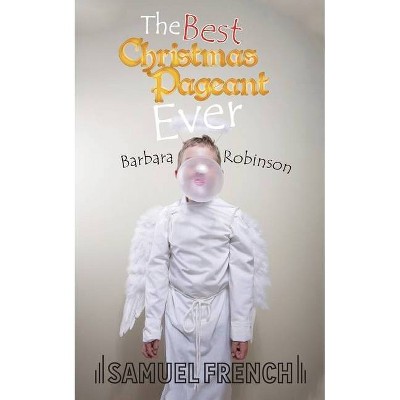 The Best Christmas Pageant Ever - by  Barbara Robinson (Paperback)