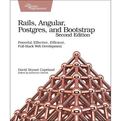 Rails, Angular, Postgres, and Bootstrap - 2nd Edition by  David B Copeland (Paperback)