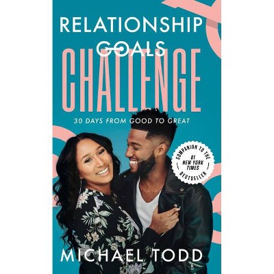 Relationship Goals Challenge - by Michael Todd (Hardcover)
