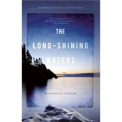 The Long-Shining Waters - (Milkweed National Fiction Prize) by  Danielle Sosin (Paperback)