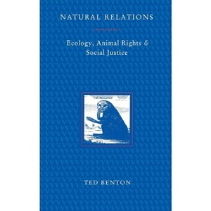 Natural Relations - by  Ted Benton (Paperback) - 1 of 1
