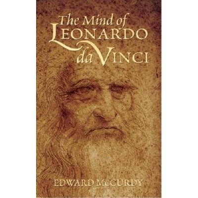 The Mind of Leonardo Da Vinci - (Dover Books on Art, Art History) by  Edward McCurdy (Paperback)