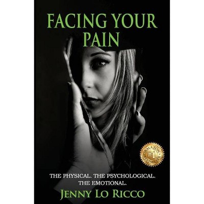 Facing Your Pain - by  Jenny Lo Ricco (Paperback)