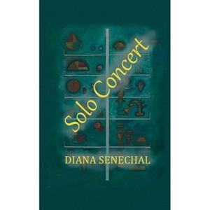 Solo Concert - by  Diana Senechal (Paperback) - 1 of 1