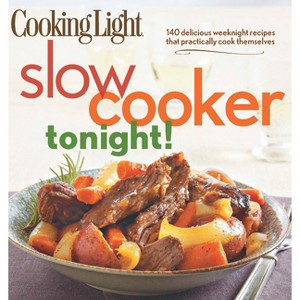 Cooking Light Slow-Cooker Tonight! - by  The Editors of Cooking Light (Paperback) - 1 of 1