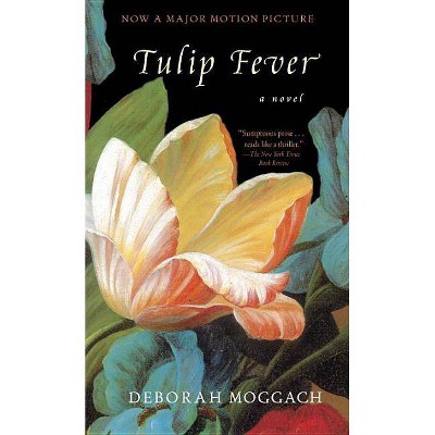 Tulip Fever - by  Deborah Moggach (Paperback)