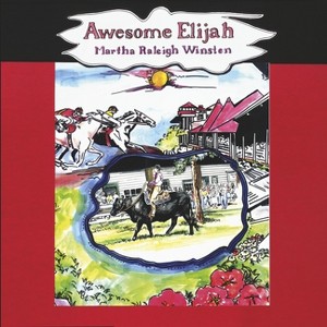 Awesome Elijah - by  Martha Raleigh Winsten (Hardcover) - 1 of 1