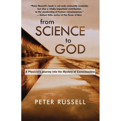 From Science to God - by  Peter Russell & Peter Russell (Paperback)