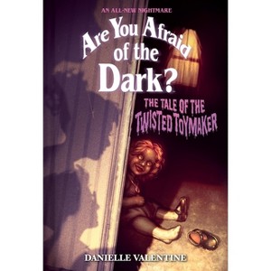 The Tale of the Twisted Toymaker (Are You Afraid of the Dark #2) - (Are You Afraid of the Dark?) by Danielle Valentine - 1 of 1