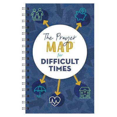 The Prayer Map for Difficult Times - (Faith Maps) by  Compiled by Barbour Staff (Spiral Bound)