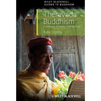 Theravada Buddhism - (Wiley-Blackwell Guides to Buddhism) by  Kate Crosby (Paperback)