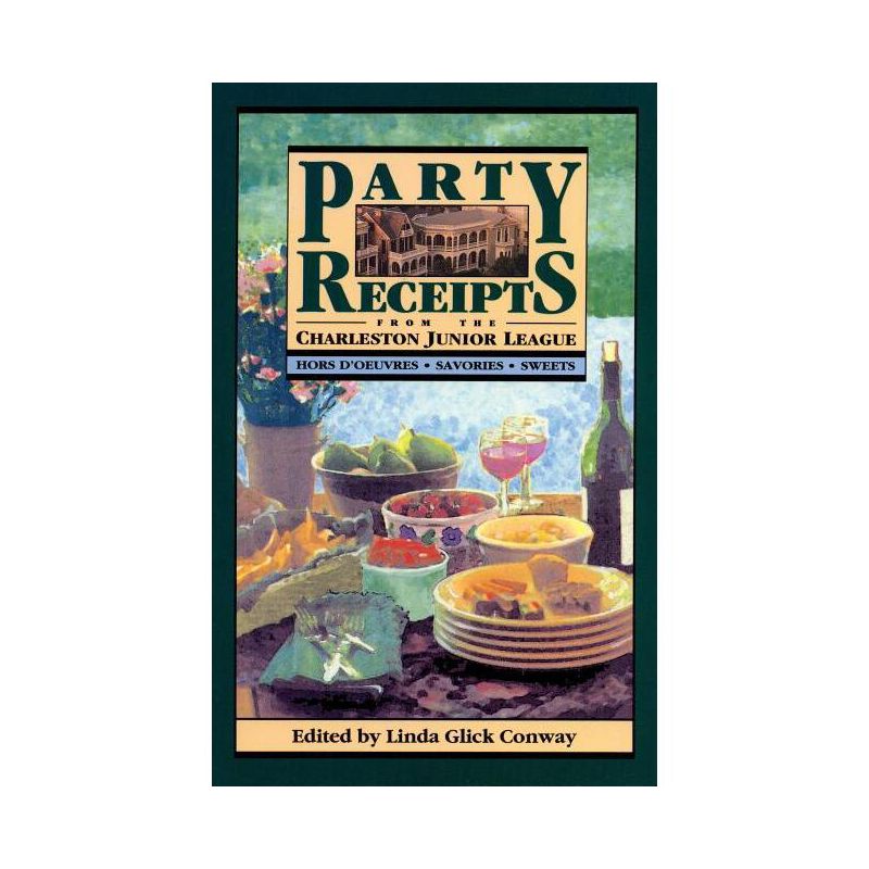 Party Receipts from the Charleston Junior League - by  Linda Glick Conway (Paperback), 1 of 2