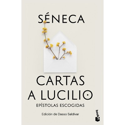 Cartas a Lucilio: Epístolas Escogidas / Letters to Lucilius: Selected Epistles - by  Séneca (Paperback)