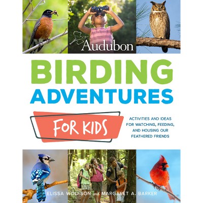 Audubon Birding Adventures for Kids - by  Elissa Ruth Wolfson & National Audubon Society & Margaret A Barker (Paperback)