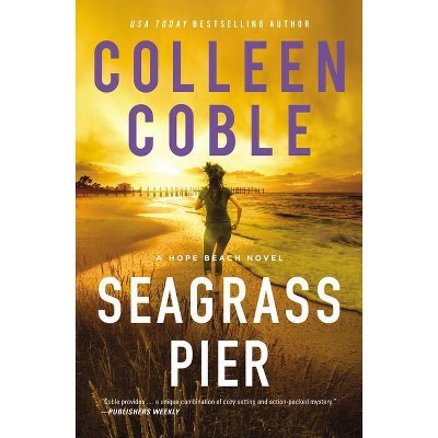 Seagrass Pier - (Hope Beach) by  Colleen Coble (Paperback)