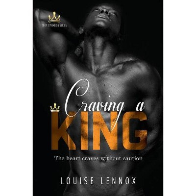 Craving A King - (Sexy Sovereign) by  Louise Lennox (Paperback)