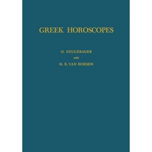 Greek Horoscopes - (Memoirs of the American Philosophical Society) by  H B Van Hoesen & Otto Neugebauer (Paperback) - 1 of 1