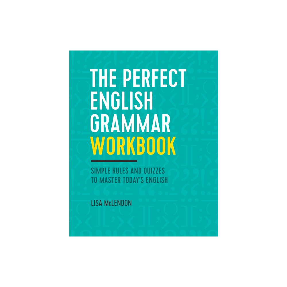 The Perfect English Grammar Workbook - by Lisa McLendon (Paperback)