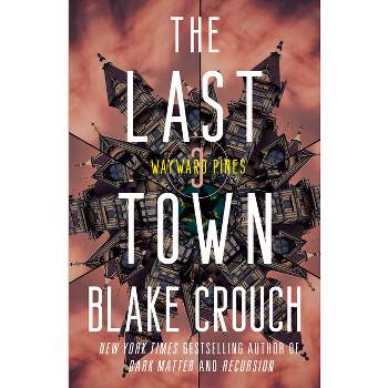 The Last Town - (Wayward Pines Trilogy) by  Blake Crouch (Paperback)