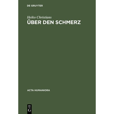 Über den Schmerz - (ACTA Humaniora) by  Heiko Christians (Hardcover)