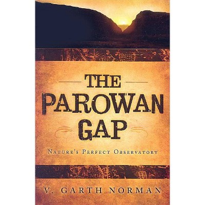 The Parowan Gap - by  V Garth Norman (Paperback)