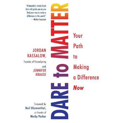 Dare to Matter - by  Jordan Kassalow & Jennifer Krause (Paperback)